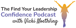 The Find Your Leadership Confidence Podcast with Victoria Noethling Logo