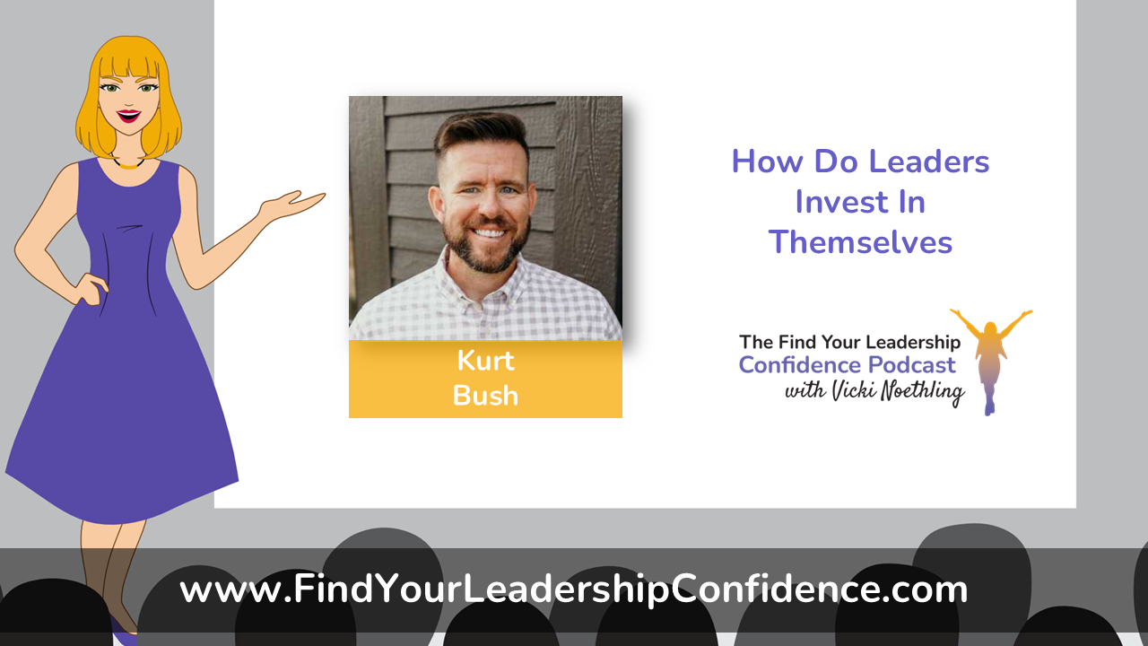 Illustrated woman presenter beside a slide featuring a guest photo (Kurt Bush) and the title 'How Do Leaders Invest In Themselves' for a leadership podcast banner with audience at the bottom.