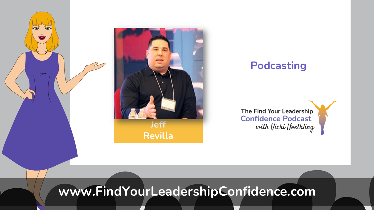Presentation slide featuring guest Jeff Revilla's portrait, a 'Podcasting' title, and leadership confidence branding on the right.